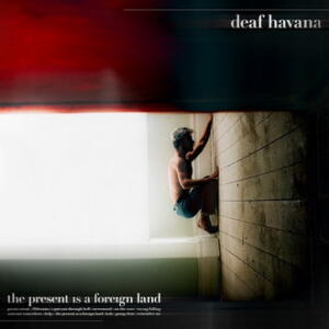Deaf Havana The Present is a Foreign Land cover