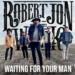 Robert Jon & The Wreck - Waiting for Your Man single cover