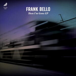 Frank Bello Then I’m Gone EP cover