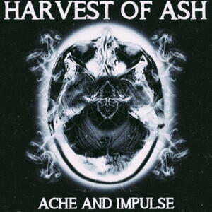 Harvest Of Ash Ache and Impulse cover