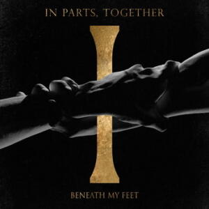 Beneath My Feet In Parts, Together cover