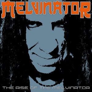 Melvinator The Rise of the Melvinator cover