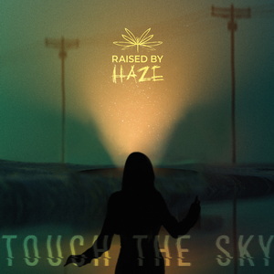 Raised By Haze Touch the Sky cover