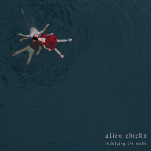 Alien Chicks Indulging the Mobs EP cover