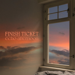 Finish Ticket Echo Afternoon cover