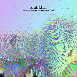 Duhkha A Place You Can’t Come Back From cover