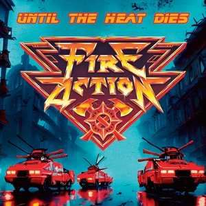 Fire Action Until the Heat Dies cover