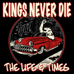 Kings Never Die The Life & Times cover