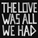 We Are Bodies The Love Was All We Had cover