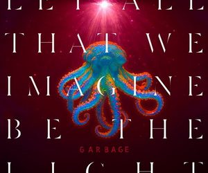 Garbage Let All That We Imagine Be the Light cover