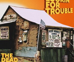 The Dead Daisies Lookin’ For Trouble cover