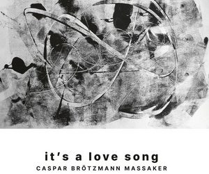 Caspar Brötzmann Massaker It’s a Love Song cover