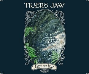 Tigers Jaw Lost on You cover
