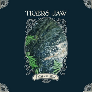 Tigers Jaw Lost on You cover