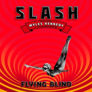 Slash feat. Myles Kennedy and The Conspirators Flying Blind cover